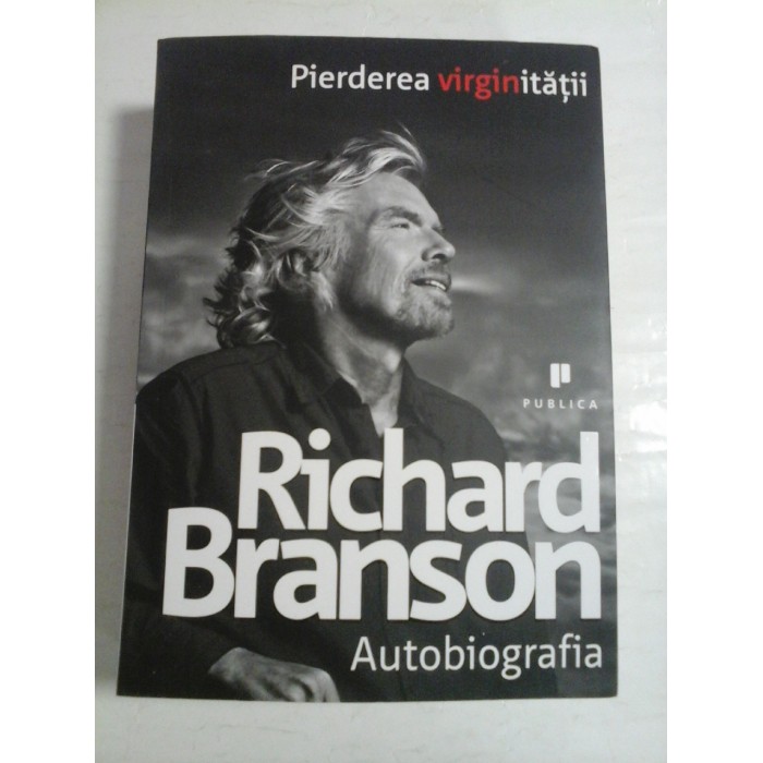 Pierderea virginitatii * Richard Branson autobiografia  